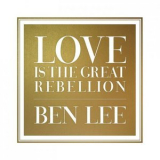 Ben Lee - Love Is the Great Rebellion '2015