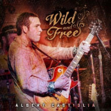 Albert Castiglia - Wild and Free '2020