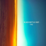 Black Bottle Riot - Fire '2019