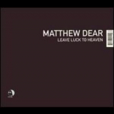 Matthew Dear - Leave Luck To Heaven '2003