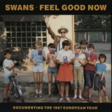 Swans - Feel Good Now '1987