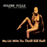 My Life With The Thrill Kill Kult - Golden Pillz: The Luna Remixes '2002