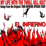 My Life With The Thrill Kill Kult - El Inferno: Songs From The Original 1989 INFERNI XPRESS TOUR '2013