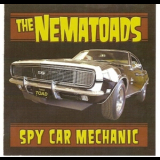 The Nematoads - Spy Car Mechanic '2009