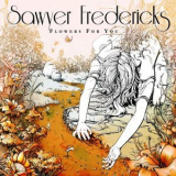 Sawyer Fredericks - Flowers for You '2020