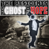 The Residents - The Ghost of Hope '2017