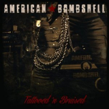 American Bombshell - Tattooed N' Bruised '2019