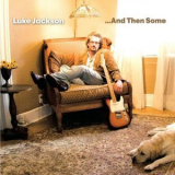 Luke Jackson - ...And Then Some '2008