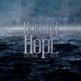 Holding Onto Hope - Of The Sea '2009