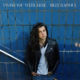 Billy Raffoul - I Wish You Were Here '2023