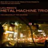Lou Reed's Metal Machine Trio - The Creation Of The Universe CD1 '2008