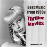 Various Artists - Best Music from 1950s Thriller Movies '2024