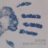 Gazpacho - When Earth Lets Go '2004