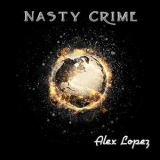 Alex Lopez - Nasty Crime '2022