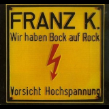 Franz K. - Wir haben Bock auf Rock / Geh Zum Teufel '1977