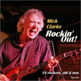 Mick Clarke - Rockin' Out! 18 Rockers, Old And New '2018