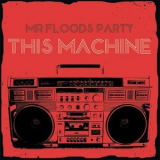 Mr. Flood's Party - This Machine '2015