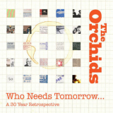 Orchids,The - Who Needs Tomorrow '2017