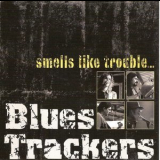 Blues Trackers - Smells Like Trouble.. '2011