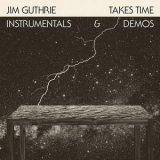 Jim Guthrie - Takes Time Instrumentals & Demos '2013