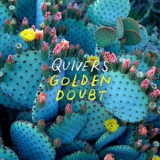 Quivers - Golden Doubt '2021