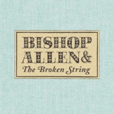 Bishop Allen - The Broken String '2007