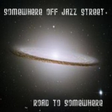 Somewhere off Jazz Street - Road To Somewhere '2008