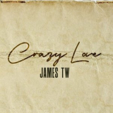 James Tw - Crazy Love '2021