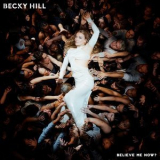 Becky Hill - Believe Me Now? '2024