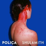 Polica - Shulamith '2013