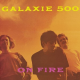 Galaxie 500 - On Fire '1989