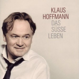 Klaus Hoffmann - Das susse Leben '2010