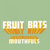 Fruit Bats - Mouthfuls '2003