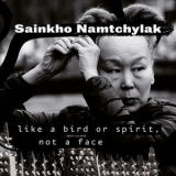 Sainkho Namtchylak - Like a Bird or Spirit, Not a Face '2016