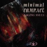 Minimal Compact - Raging Souls '1985