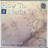Ilaiyaraaja - How To Name It '1986