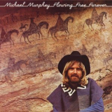 Michael Martin Murphey - Flowing Free Forever '2014