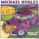 Michael Hurley - Down in Dublin '2004