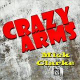 Mick Clarke - Crazy Arms '2021