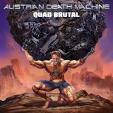 Austrian Death Machine - Quad Brutal '2024