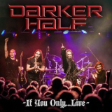 Darker Half - If You Only... Live '2024