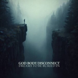 God Body Disconnect - Dreams to be Buried In '2024