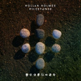 Hollan Holmes - Milestones '2020