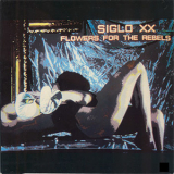 Siglo XX - Flowers For The Rebels '1987