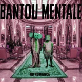 Bantou Mentale - No Romance '2019