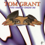 Tom Grant - You Hardly Know Me '1981