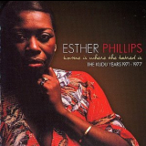 Esther Phillips - Home Is Where The Hatred Is (The Kudu Years 1971-1977) '2004