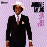 Johnnie Taylor - Just Aint Good Enough '1982