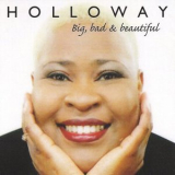 Holloway - Big, Bad & Beautiful '1999