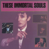 These Immortal Souls - Get Lost (Dont Lie!) '1987